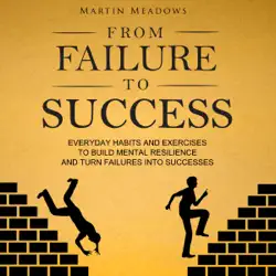 from failure to success: everyday habits and exercises to build mental resilience and turn failures into successes (unabridged) audiobook cover image
