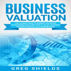 business valuation: the ultimate guide to business valuation for beginners, including how to value a business through financial valuation methods (unabridged) audiobook cover image