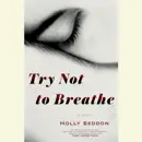 Download Try Not to Breathe: A Novel (Unabridged) MP3