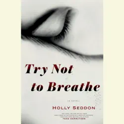 try not to breathe: a novel (unabridged) audiobook cover image