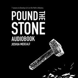 pound the stone: 7 lessons to develop grit on the path to mastery audiobook cover image