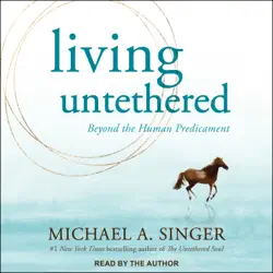 living untethered : beyond the human predicament audiobook cover image