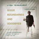 Good Boundaries and Goodbyes audiobook