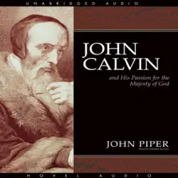 john calvin and his passion for the majesty of god audiobook cover image