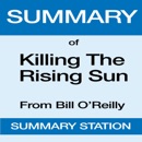 Summary of Killing the Rising Sun from Bill O'Reilly (Unabridged) MP3 Audiobook