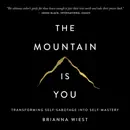 The Mountain is You: Transforming Self-Sabotage Into Self-Mastery audiobook