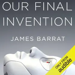 our final invention: artificial intelligence and the end of the human era (unabridged) audiobook cover image