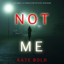 Not Me (A Camille Grace FBI Suspense Thriller—Book 1) MP3 Audiobook