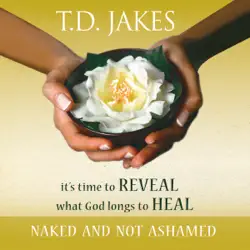 naked and not ashamed: it's time to reveal what god longs to heal audiobook cover image