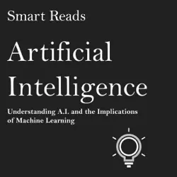 artificial intelligence: understanding a.i. and the implications of machine learning (unabridged) audiobook cover image