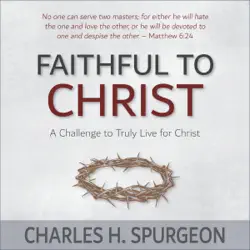 faithful to christ: a challenge to truly live for christ audiobook cover image