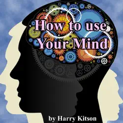 how to use your mind: a psychology of study: being a manual for the use of studentsand teachers in the administration of supervised study (unabridged) audiobook cover image