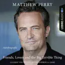 Download Friends, Lovers and the Big Terrible Thing - Die Autobiografie des FRIENDS-Stars (Ungekürzt) MP3