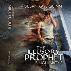 the illusory prophet: singularity, book 3 (unabridged) audiobook cover image