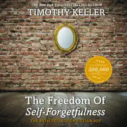 the freedom of self-forgetfulness: the path to true christian joy audiobook cover image