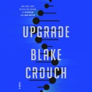 Upgrade: A Novel (Unabridged) listen, audioBook reviews, mp3 download