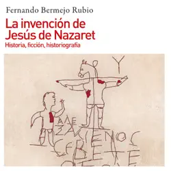 la invención de jesús de nazaret. historia, ficción, historiografía imagen de portada de audiolibro