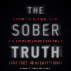 the sober truth : debunking the bad science behind 12-step programs and the rehab industry audiobook cover image