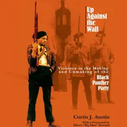 up against the wall: violence in the making and unmaking of the black panther party (unabridged) audiobook cover image