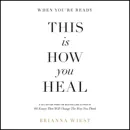 When You're Ready, This Is How You Heal audiobook