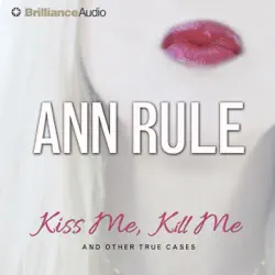 kiss me, kill me: and other true cases (ann rule's crime files, book 9) audiobook cover image