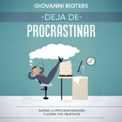 deja de procrastinar: supera la procrastinación y logra tus objetivos imagen de portada de audiolibro