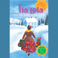 de como tia lola vino (de visita) a quedarse (how aunt lola came to (visit) stay spanish edition) (unabridged) audiobook cover image