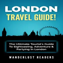 london travel guide: the ultimate tourist's guide to sightseeing, adventure & partying in london (unabridged) audiobook cover image