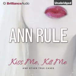 kiss me, kill me: and other true cases (ann rule's crime files, book 9) (unabridged) audiobook cover image