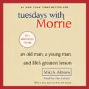 Tuesdays with Morrie: An Old Man, a Young Man, and Life's Greatest Lesson (Unabridged) audiobook