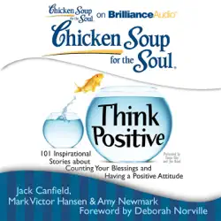 chicken soup for the soul: think positive: 101 inspirational stories about counting your blessings and having a positive attitude (unabridged) audiobook cover image