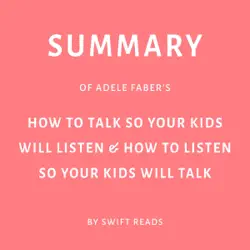 summary of adele faber's how to talk so your kids will listen & how to listen so your kids will talk (unabridged) audiobook cover image