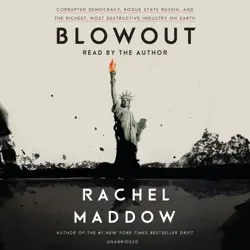 blowout: corrupted democracy, rogue state russia, and the richest, most destructive industry on earth (unabridged) audiobook cover image