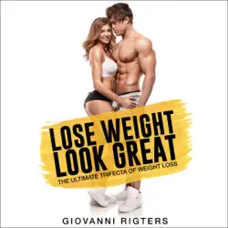 lose weight look great: the ultimate trifecta of weight loss (unabridged) imagen de portada de audiolibro