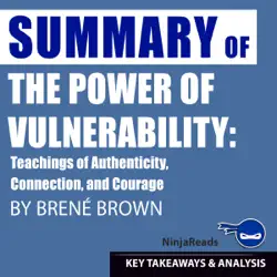 summary: the power of vulnerability: teachings of authenticity, connection, and courage by brené brown: key takeaways, summary & analysis included audiobook cover image