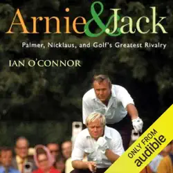 arnie & jack: palmer, nicklaus, and golf's greatest rivalry (unabridged) audiobook cover image