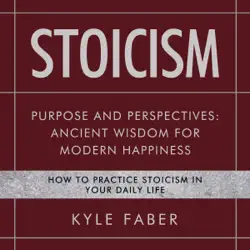 stoicism - purpose and perspectives: ancient wisdom for modern happiness: how to practice stoicism in your daily life (stoic philosophy, book 2) (unabridged) audiobook cover image