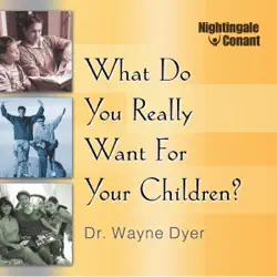 what do you really want for your children? (unabridged) audiobook cover image