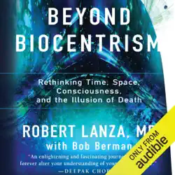 beyond biocentrism: rethinking time, space, consciousness, and the illusion of death (unabridged) audiobook cover image