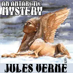 an antarctic mystery; or, the sphinx of the ice fields: a sequel to edgar allan poe's 'the narrative of arthur gordon pym' (unabridged) audiobook cover image