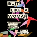 Quit Like a Woman: The Radical Choice to Not Drink in a Culture Obsessed with Alcohol (Unabridged) listen, audioBook reviews, mp3 download