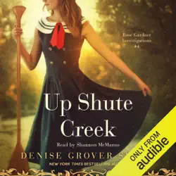 up shute creek: rose gardner investigations, book 4 (unabridged) audiobook cover image