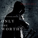 Only the Worthy (The Way of Steel—Book 1) MP3 Audiobook