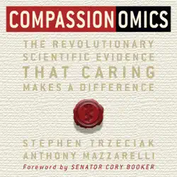 compassionomics: the revolutionary scientific evidence that caring makes a difference (unabridged) audiobook cover image