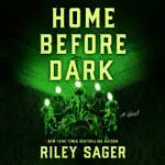 Home Before Dark: A Novel (Unabridged)