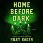 Home Before Dark: A Novel (Unabridged)