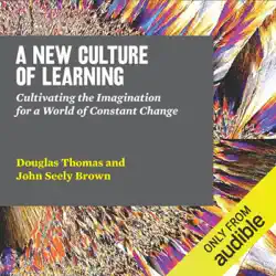 a new culture of learning: cultivating the imagination for a world of constant change (unabridged) audiobook cover image