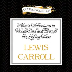 alice's adventures in wonderland and through the looking glass (unabridged) audiobook cover image