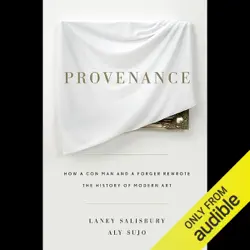 provenance: how a con man and a forger rewrote the history of modern art (unabridged) audiobook cover image