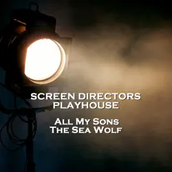 screen directors playhouse - all my sons & the sea wolf audiobook cover image